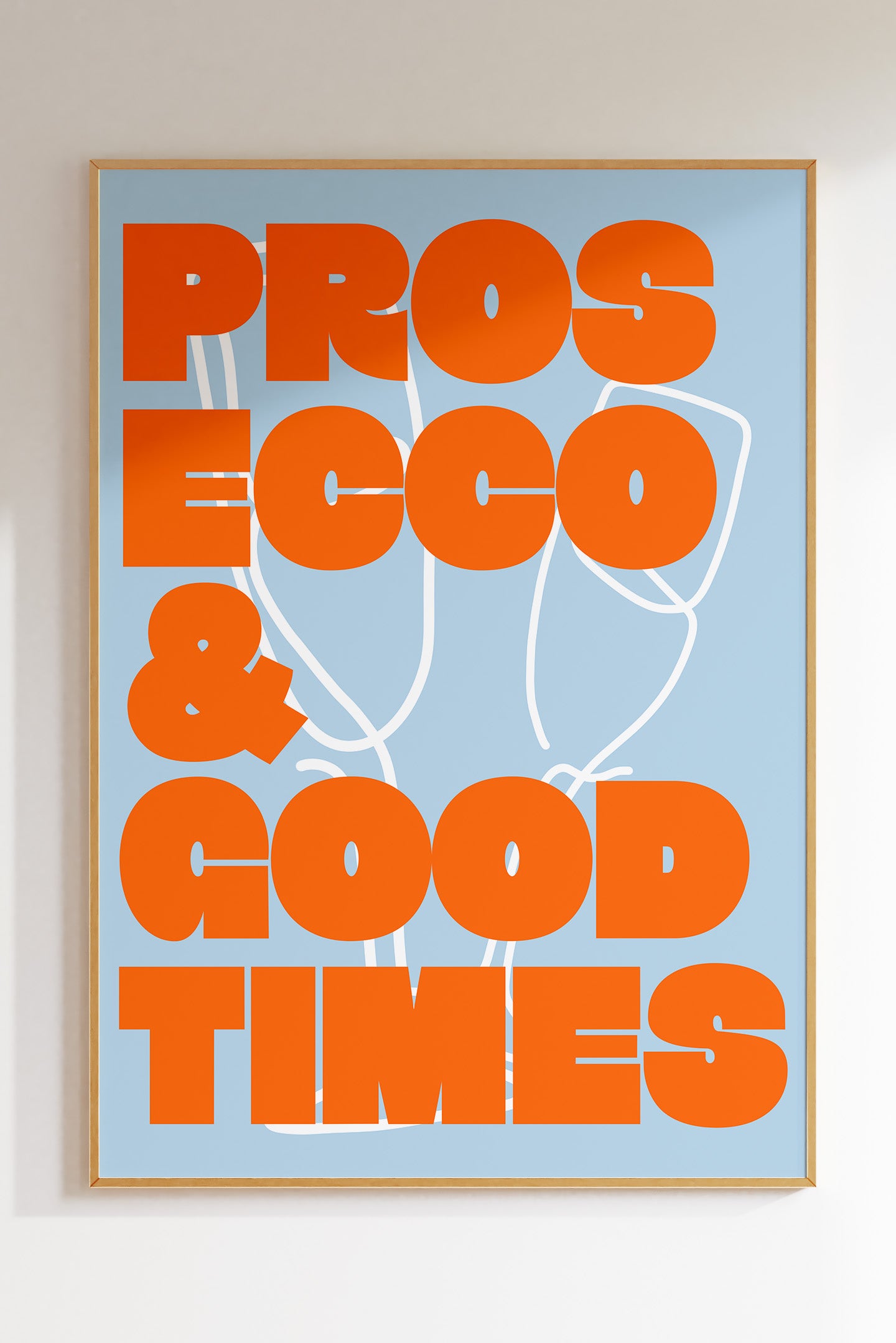 Prosecco & Good Times (More Colours)