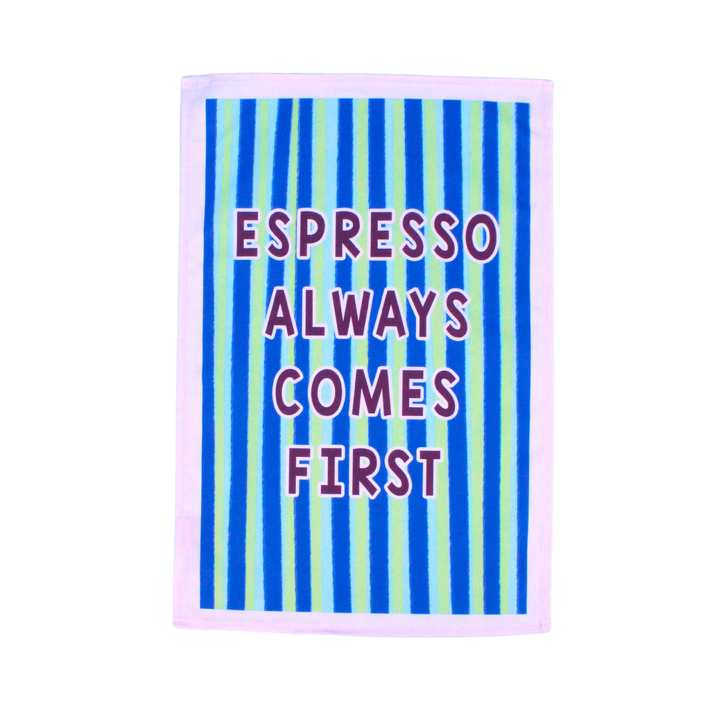 Espresso Always Comes First Tea Towel