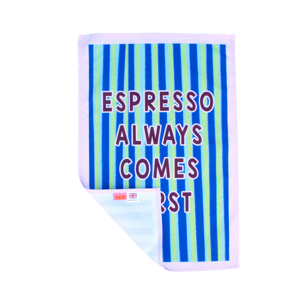 Espresso Always Comes First Tea Towel