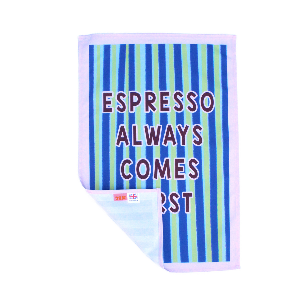 Espresso Always Comes First Tea Towel