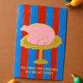 All I Want For Christmas Is A Big Fat Turkey Gold Foil Christmas Card