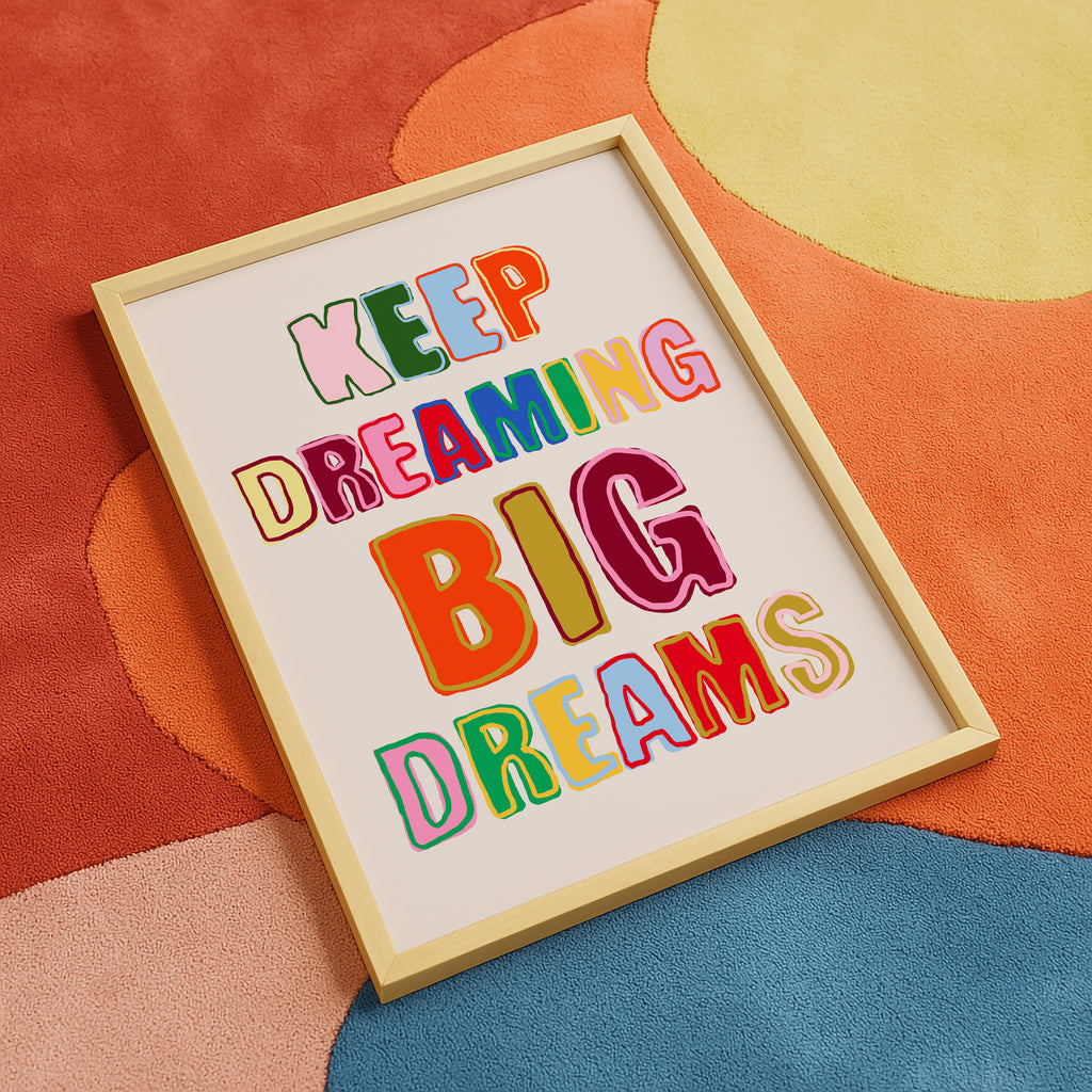 Keep Dreaming Big Dreams