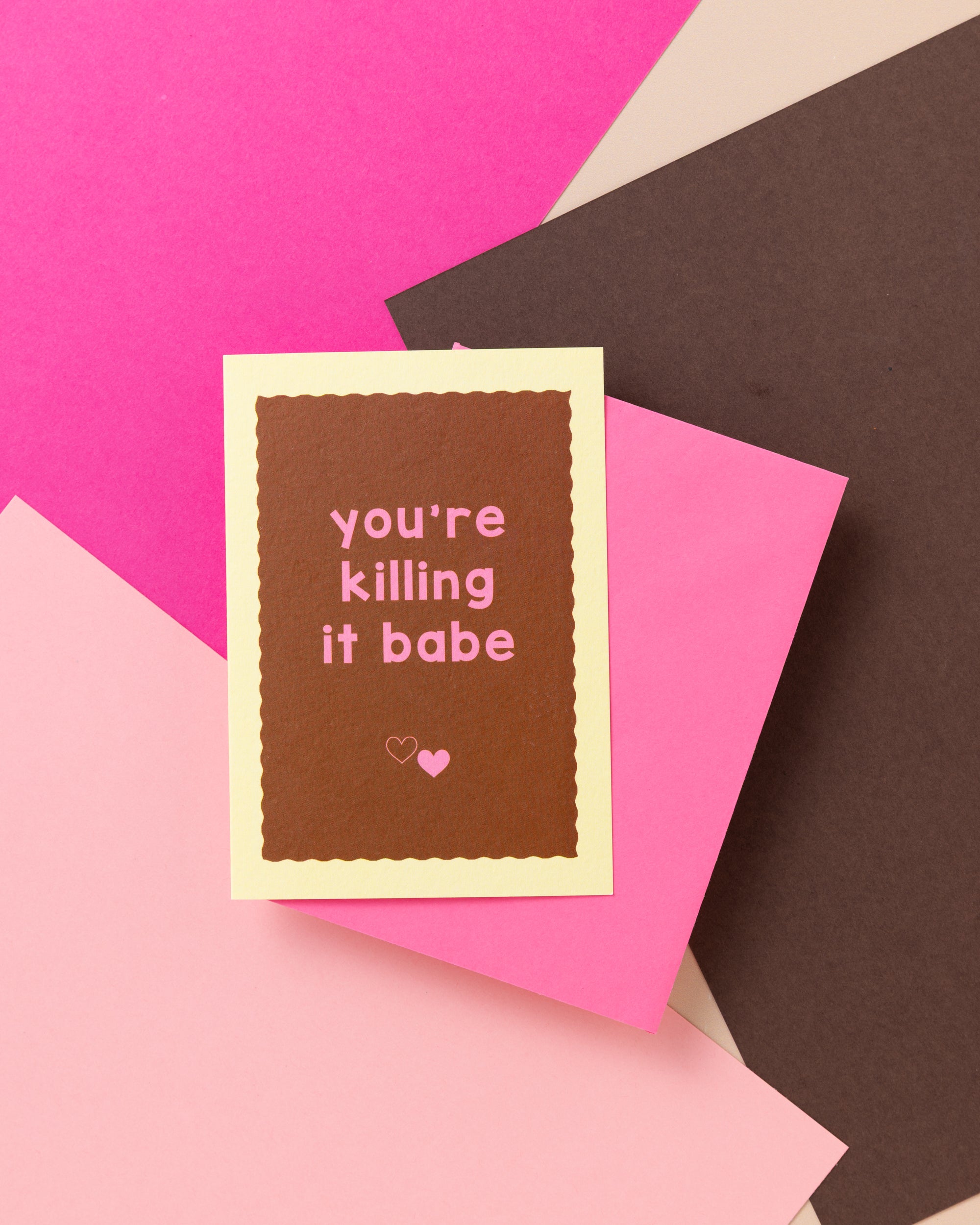 A6 You're Killing It Babe Card