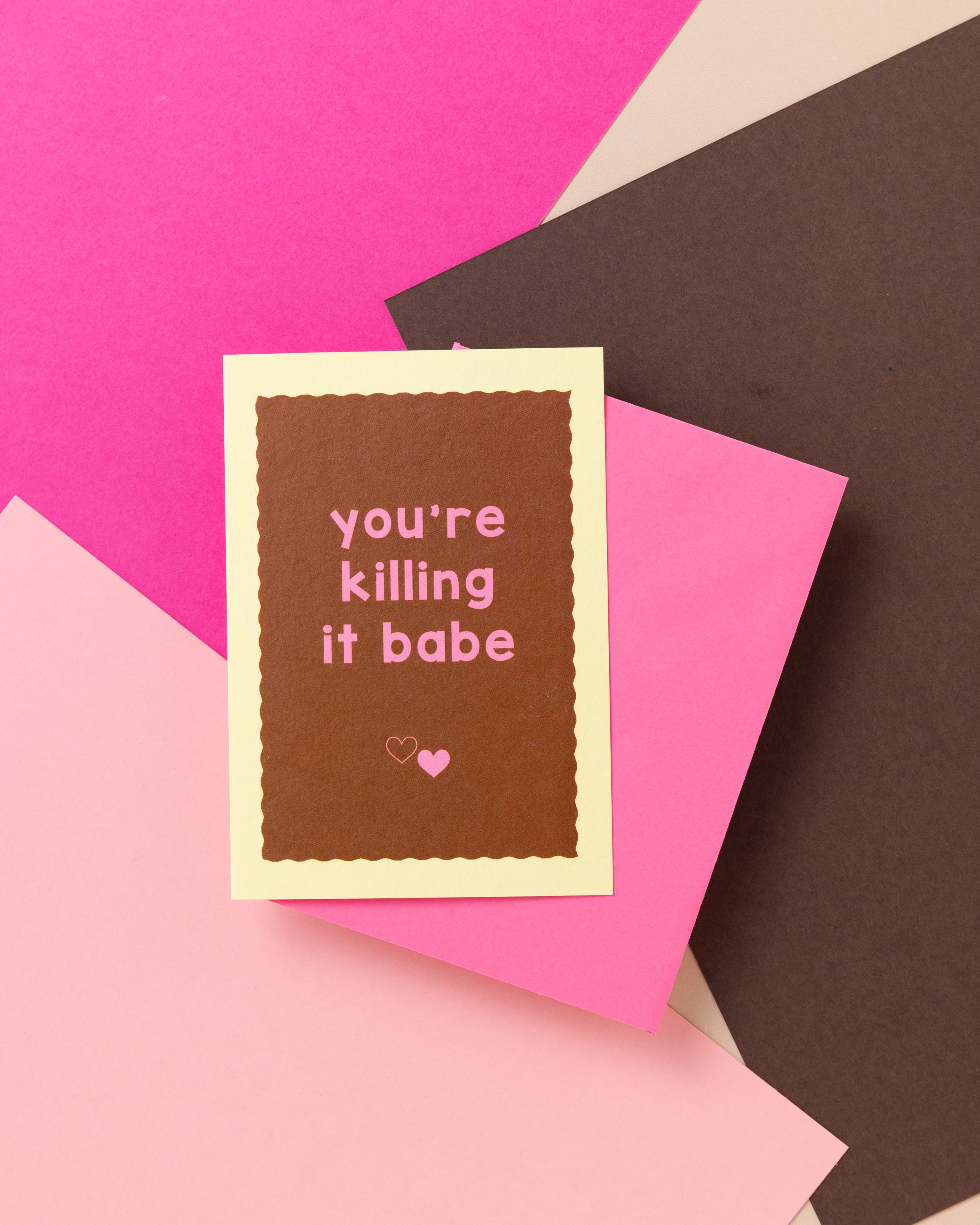 A6 You're Killing It Babe Card