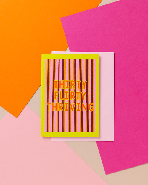 A6 Thirty Flirty Thriving Card