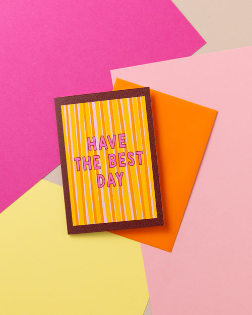 A6 Have The Best Day Card