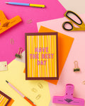 A6 Have The Best Day Card