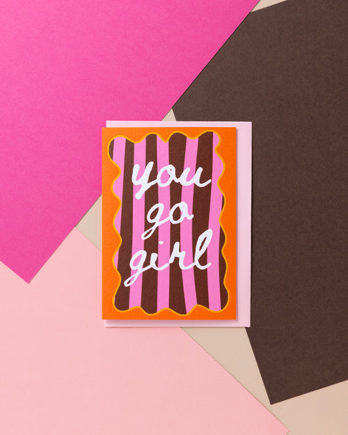 A6 You Go Girl Card