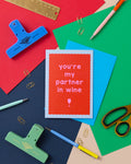 A6 You're My Partner In Wine Card