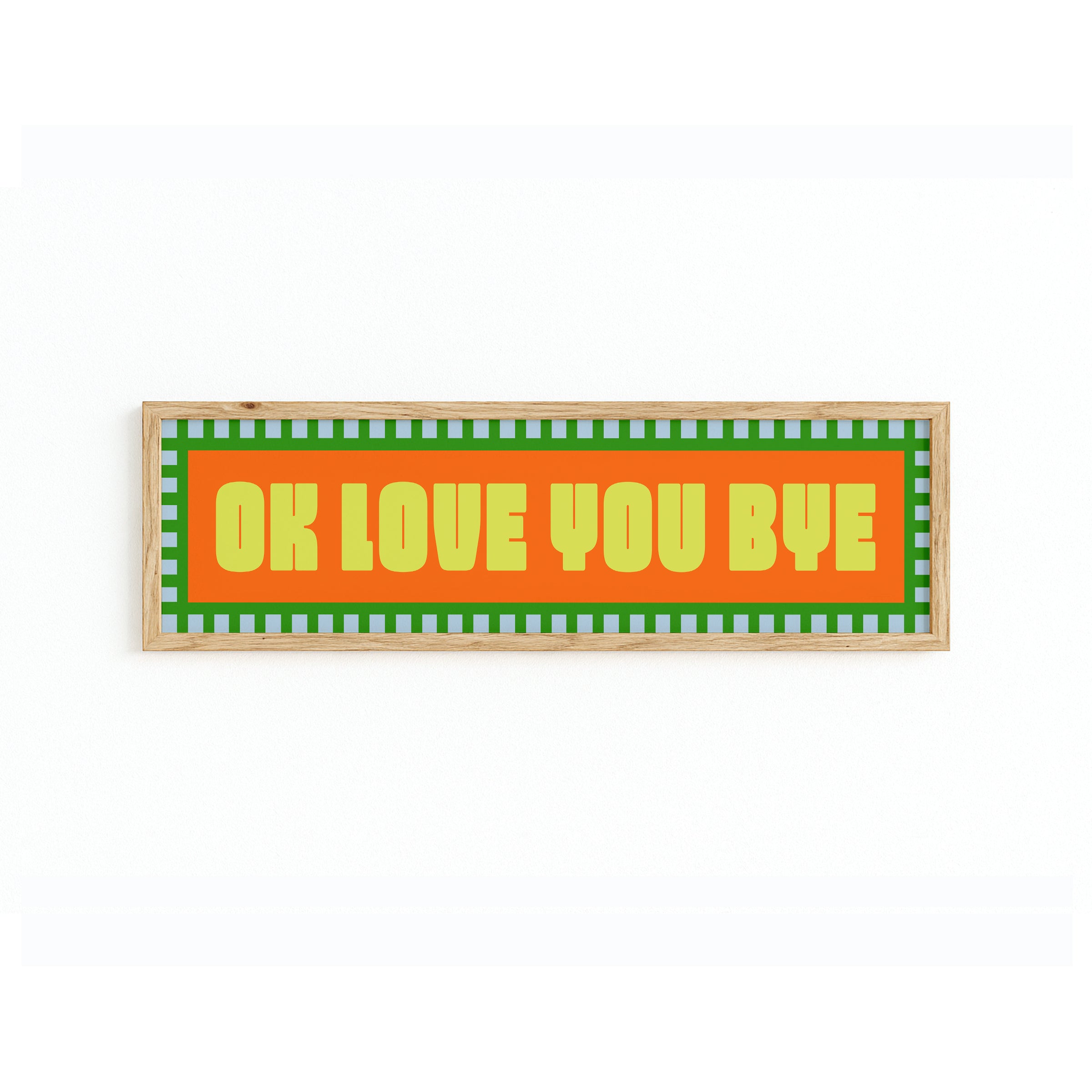 Ok Love You Bye Panoramic Framed Print 60cm x 12cm