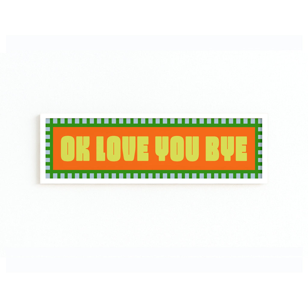 Ok Love You Bye Panoramic Framed Print 60cm x 12cm