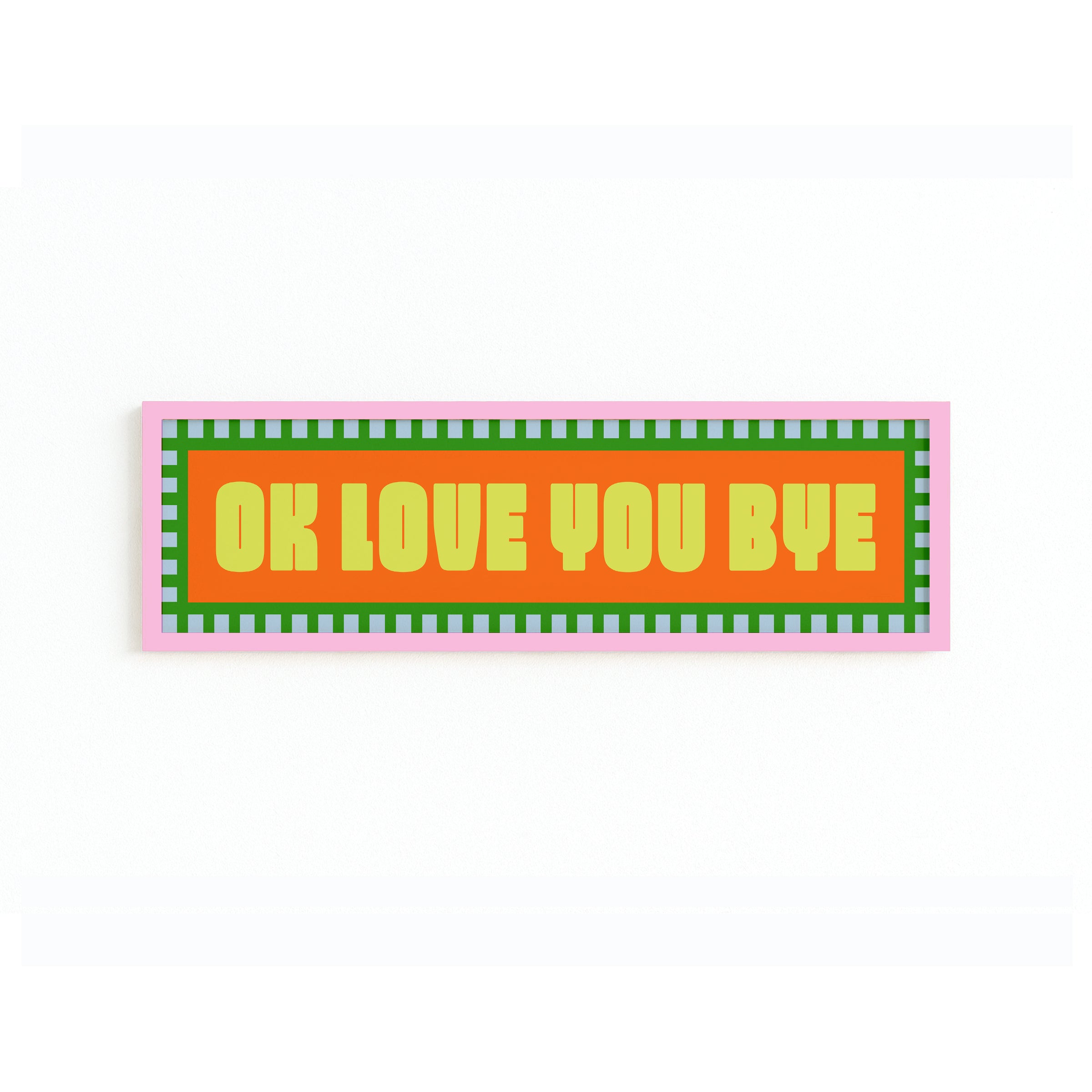 Ok Love You Bye Panoramic Framed Print 60cm x 12cm