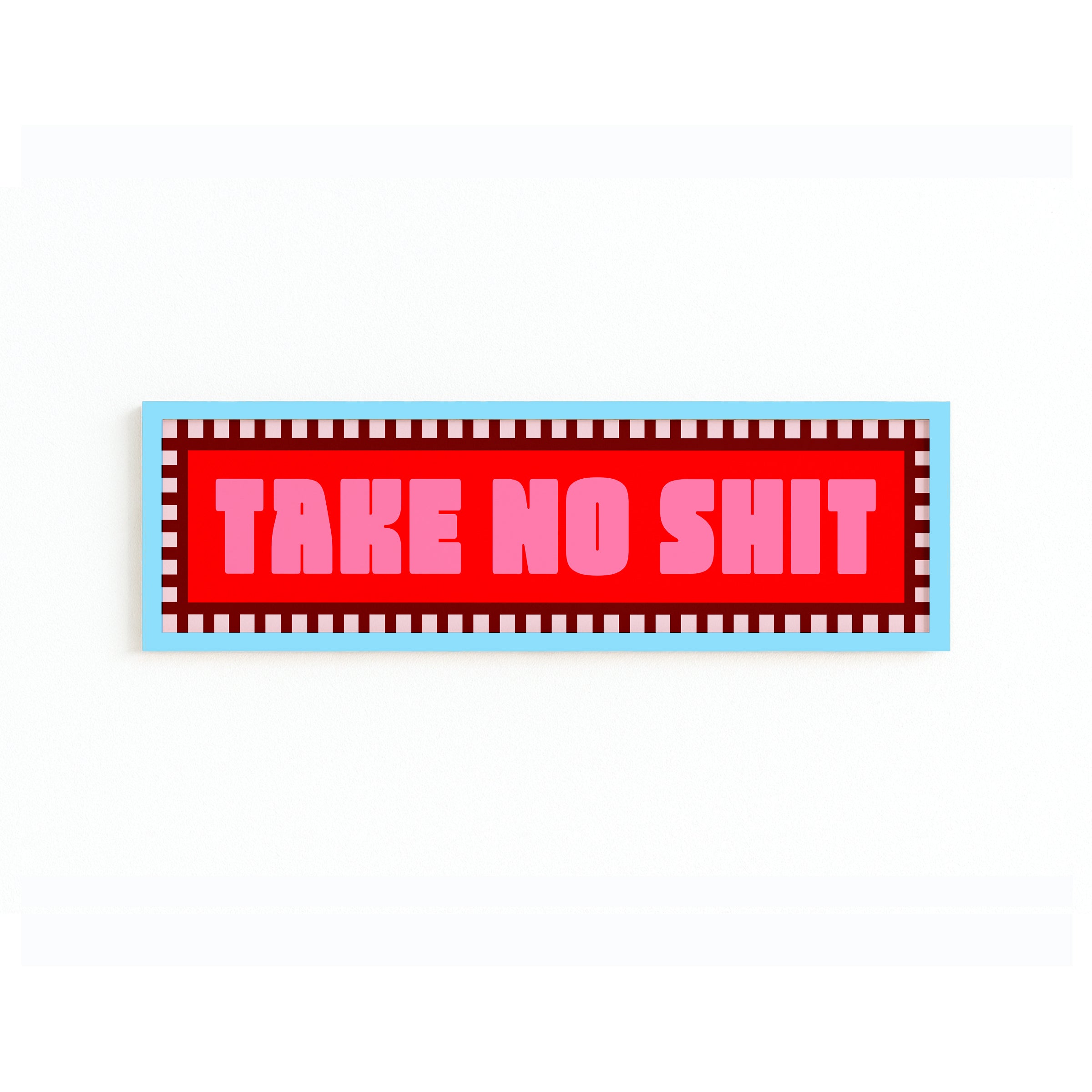Take No Shit Panoramic Framed Print 60cm x 12cm