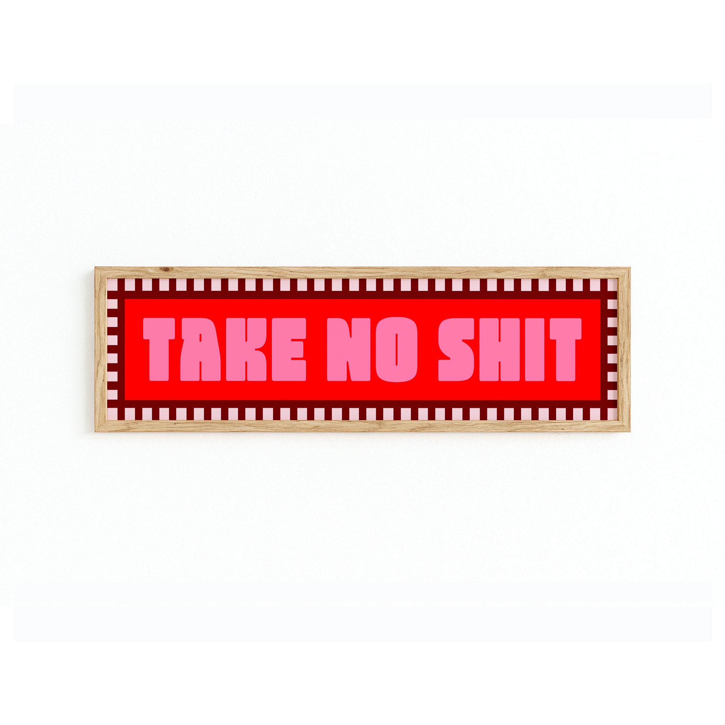 Take No Shit Panoramic Framed Print 60cm x 12cm