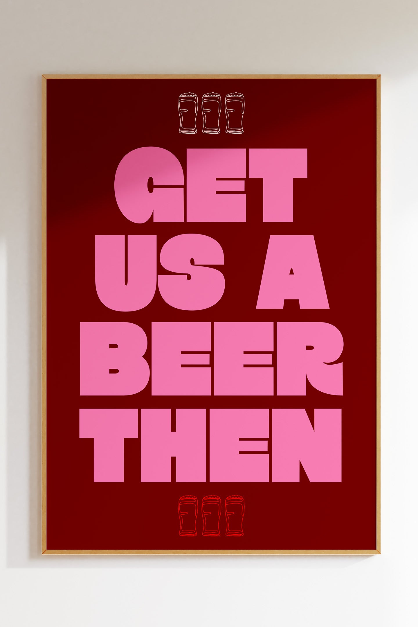 Get Us A Beer Then (More Colours)