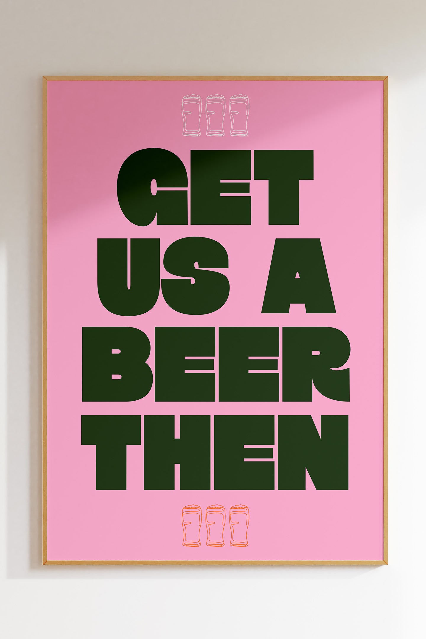 Get Us A Beer Then (More Colours)