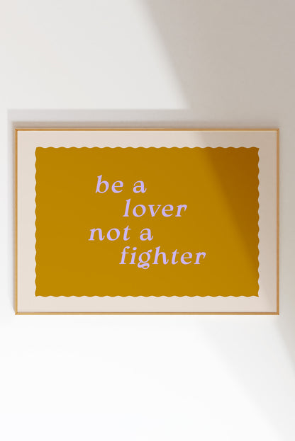 Be a Lover Not a Fighter