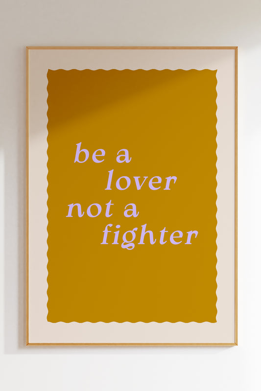 Be a Lover Not a Fighter